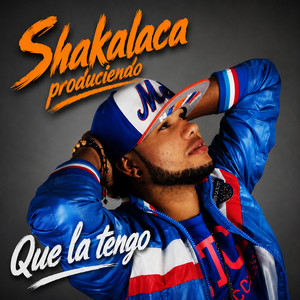 QUE LA TENGO by shakalaca produciendo