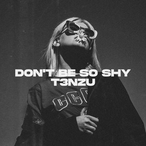 Don't Be So Shy by T3NZU