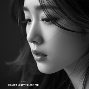 I Wasn't Ready to Lose You by Mia Wren