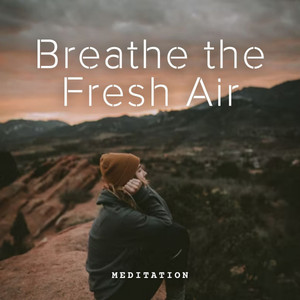 Meditation: Breathe the Fresh Air album