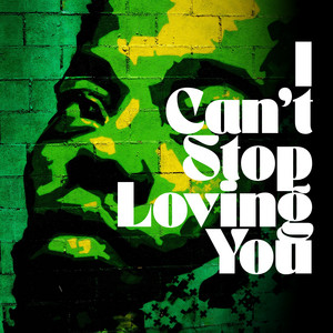 I Can't Stop Loving You Reggae Love by GAIA COLLECTIVE