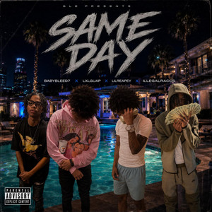 Same day by illegalraccs, 7babybleed, lxlguap, LilReapey