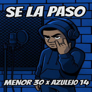 Se La Paso (Menor 30 x Azulejo 14) by LA PARA TURBI PROD