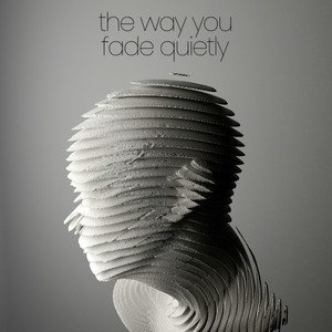 The Way You Fade Quietly by Fleauxone