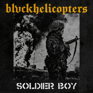 Soldier Boy by BLVCKHELICOPTERS