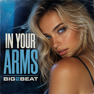 IN YOUR ARMS by Big2Beat
