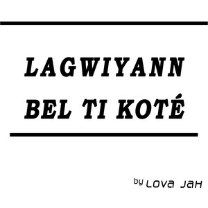 Lova Jah - Lagwiyann bel ti koté