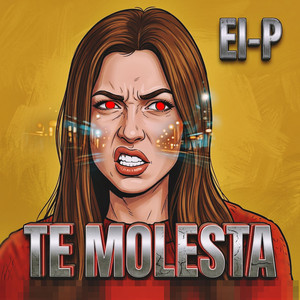 Te molesta by EI-P