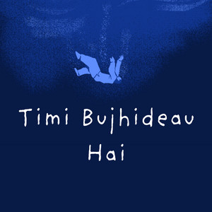 Timi Bujhideau Hai