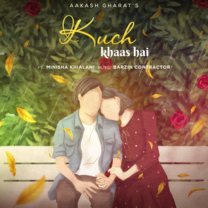 Aakash Gharat & Barzin Contractor - Kuch Khaas Hai (feat. Minisha Khialani)