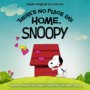 Home, Where Your Heart Found Me (From "Snoopy Presents: There's No Place Like Home, Snoopy")