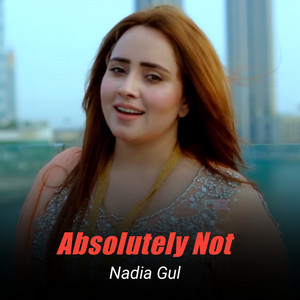 Nadia gul - Absolutely Not