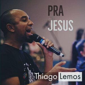 Pra Jesus by Thiago Lemos