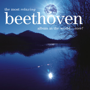 The Most Relaxing Beethoven Album In The World... Ever! album