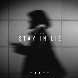 Stay In Lie by ISHNLV