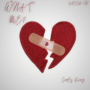 What Me (Speed Up) by Curly King