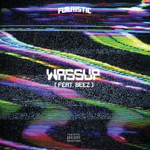 Wassup (feat. Beez) by Futuristic, BEEZ