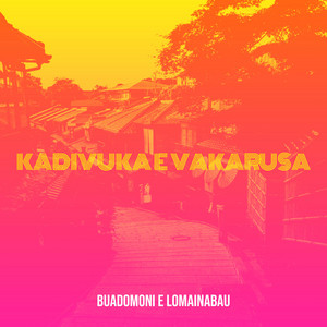 Buadomoni E Lomainabau - Kadivuka E Vakarusa