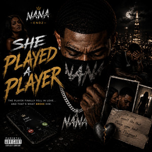 She Played A Player by Nana Endz