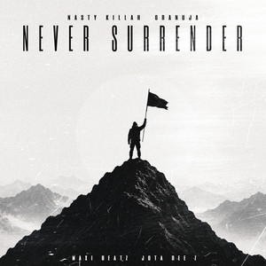 Never Surrender by Nasty Killah, Granuja, Jota Dee Z, Maxi Beatz