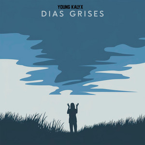 Dias Grises by YOUNG KALYX