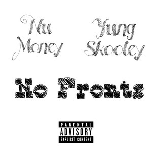 No Fronts by Yung Skooley, NuMoney