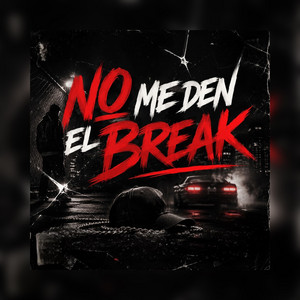 No Me Den El Break by Cabbage R