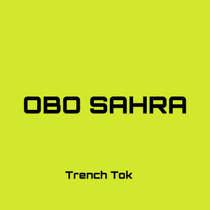 Trench Tok - Obo Sahra
