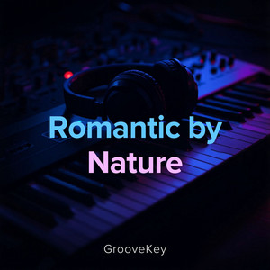 Romantic by Nature by GrooveKey