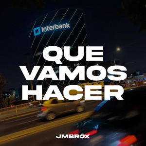 QUE VAMOS HACER by JMBROX
