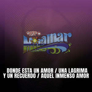 Grupo Miramar - Dónde Está un Amor / Una Lágrima y un Recuerdo / Aquel Inmenso Amor