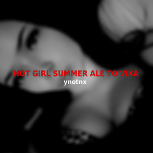 HOT GIRL SUMMER ALE TO VIXA by ynotnx