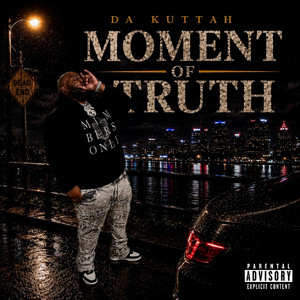 Moment of Truth by Da Kuttah, Prod. 2B2B