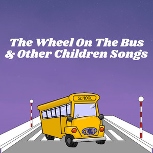 The Wheel On The Bus & Other Children Songs