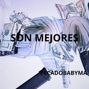 SON MEJORES by PECADOBABYMA