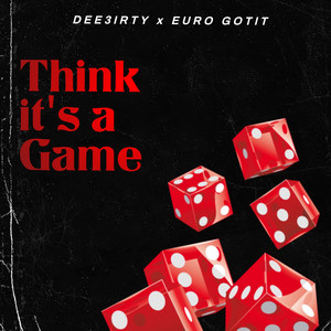 Think It's A Game by Dee3irty, King Gotit