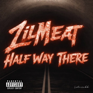 (Die Rich) Half Way There by Lil Meat
