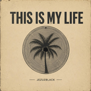 This Is My Life by JezuzBlack