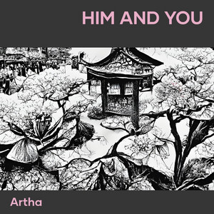 Him and You by Artha