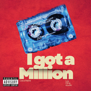 I Got A Million by Caca Rabia