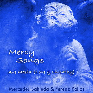 Ave Maria (Love & Empathy) by Mercedes Bahleda, Ferenz Kallos