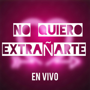 No quiero extrañarte (en vivo)