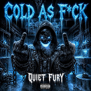 Cold As Fuck by Quiet Fury