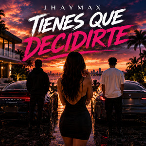 Tienes Que Decidirte by JhayMax