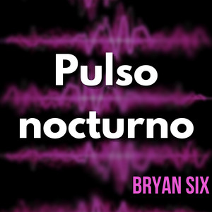 Pulso nocturno by Bryan Six