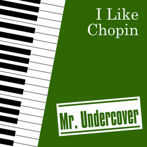 Mr Undercover - I Like Chopin (Piano Instrumental)
