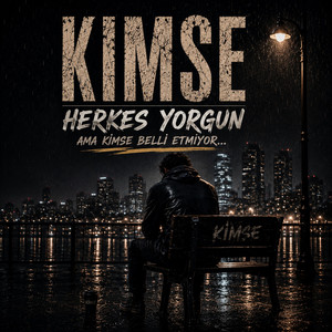 HERKES YORGUN by KIMSE