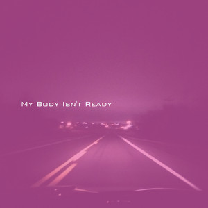 My Body Isn't Ready by kimmybeats, lynnda
