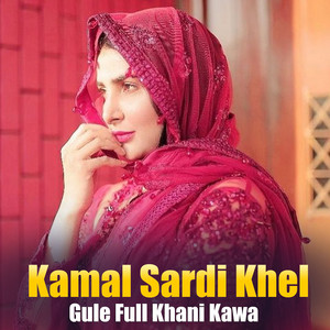 Kamal Sardi Khel - Gule Full Khani Kawa