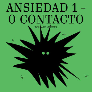 Ansiedad 1 - 0 Contacto by Bolsa De Moscas